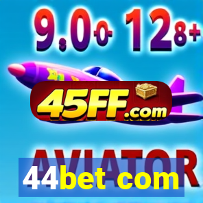 44bet com